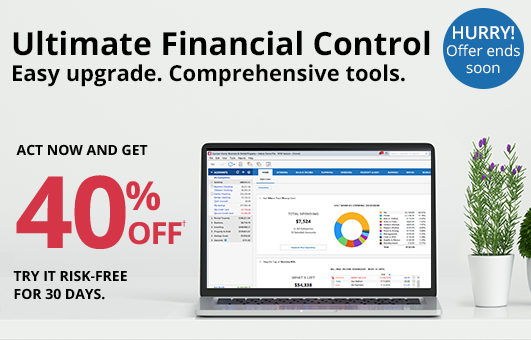 Ultimate Financial control. Easy upgrade. Comprehensive tools. Act now and get 40% Off. Try it risk-free for 30 days. Hurry - offer ends soon!